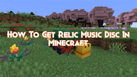 How to Get Relic Music Disc: Exploring the Mysteries of Sonic Artifacts